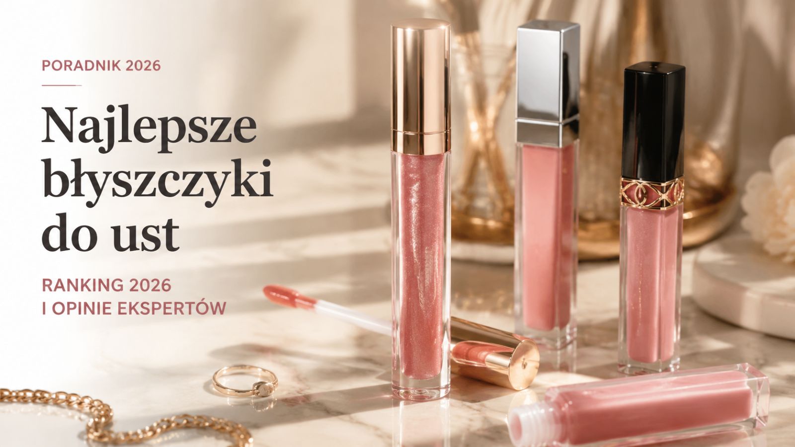 Najlepsze błyszczyki do ust – ranking 2026 i opinie ekspertów