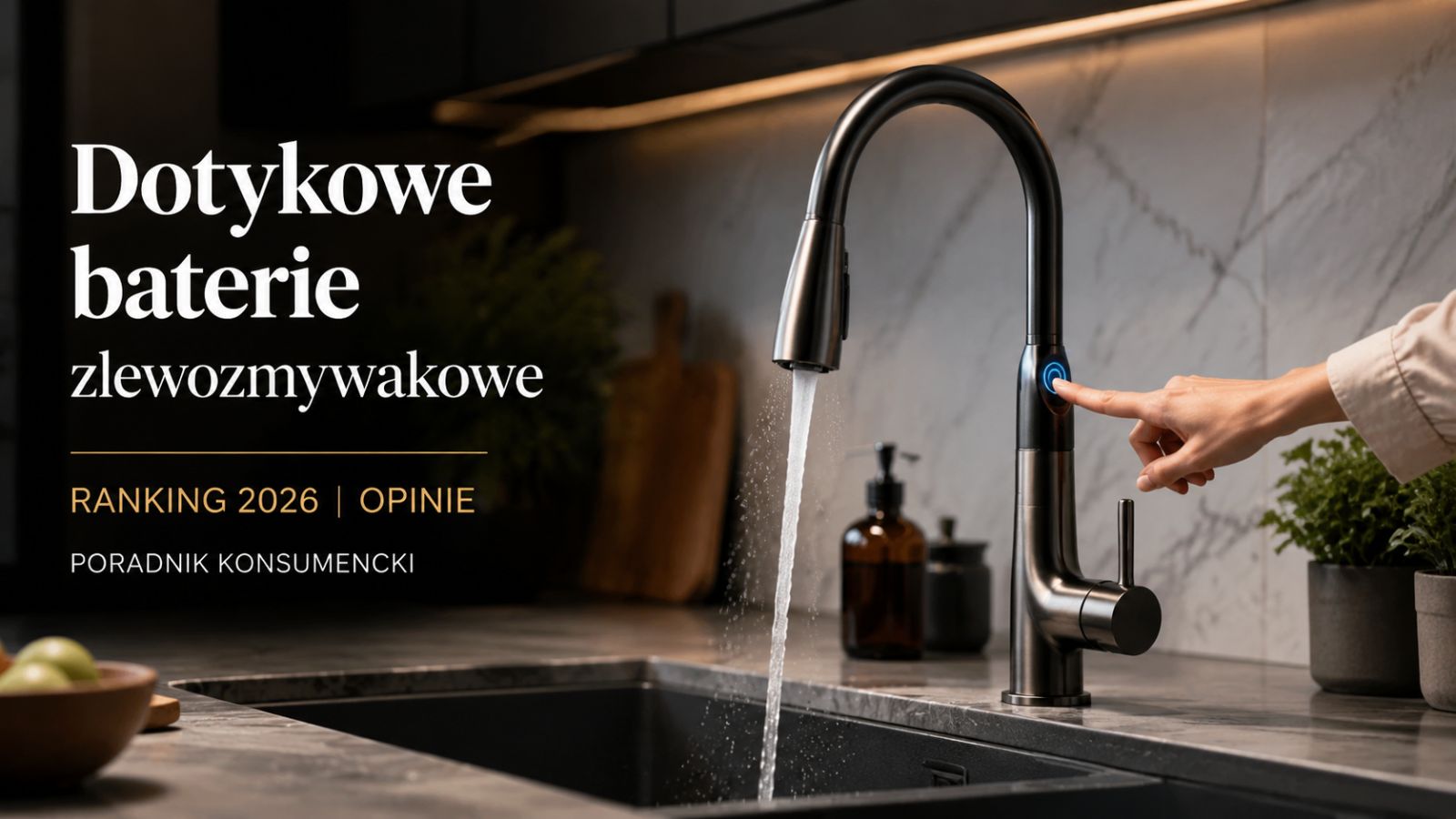 Dotykowe baterie zlewozmywakowe – ranking 2026 i opinie