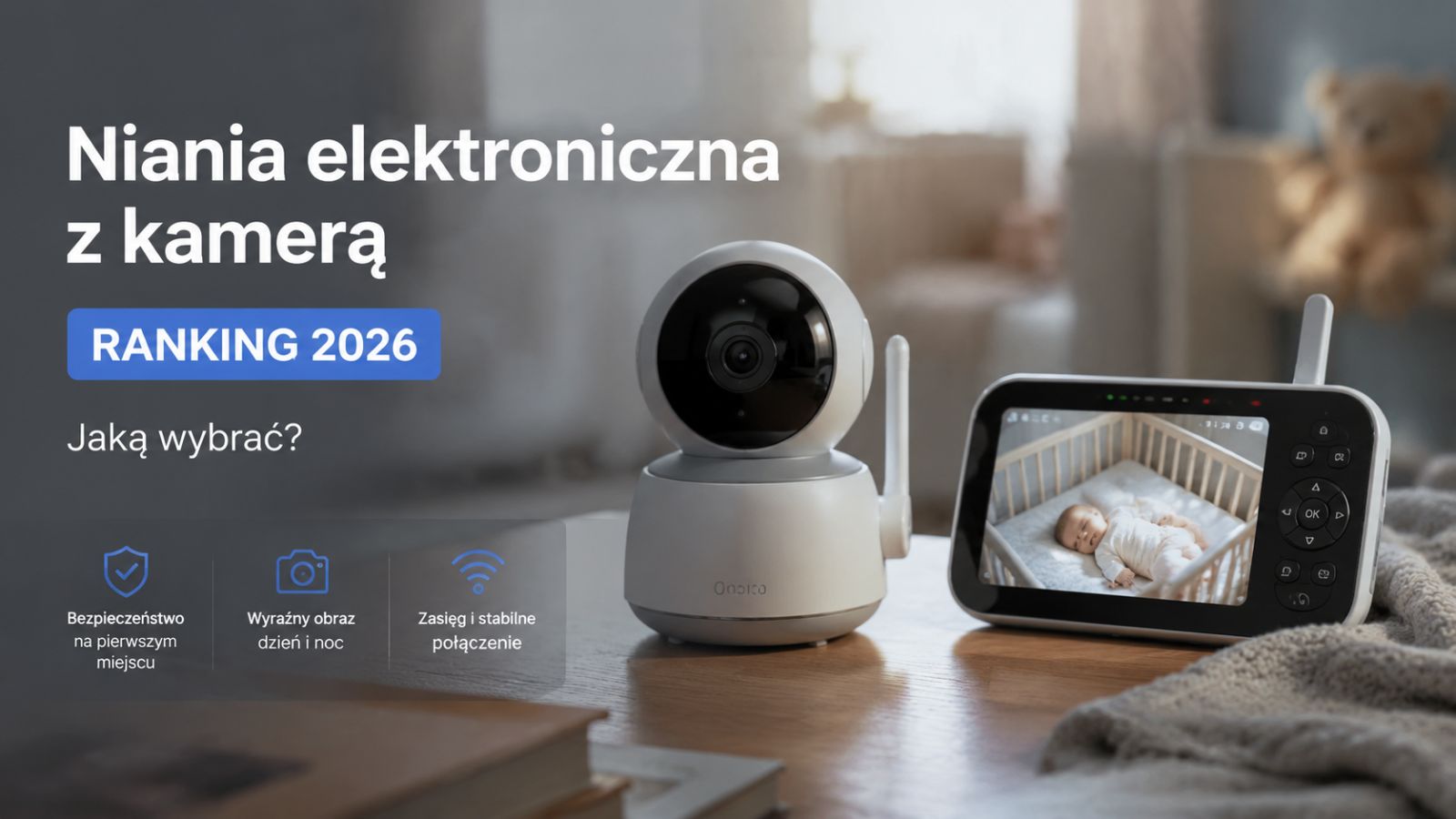 Niania elektroniczna z kamerą – ranking 2026. Jaką wybrać?