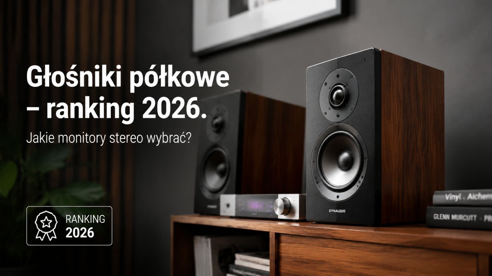 Głośniki półkowe – ranking 2026. Jakie monitory stereo wybrać?