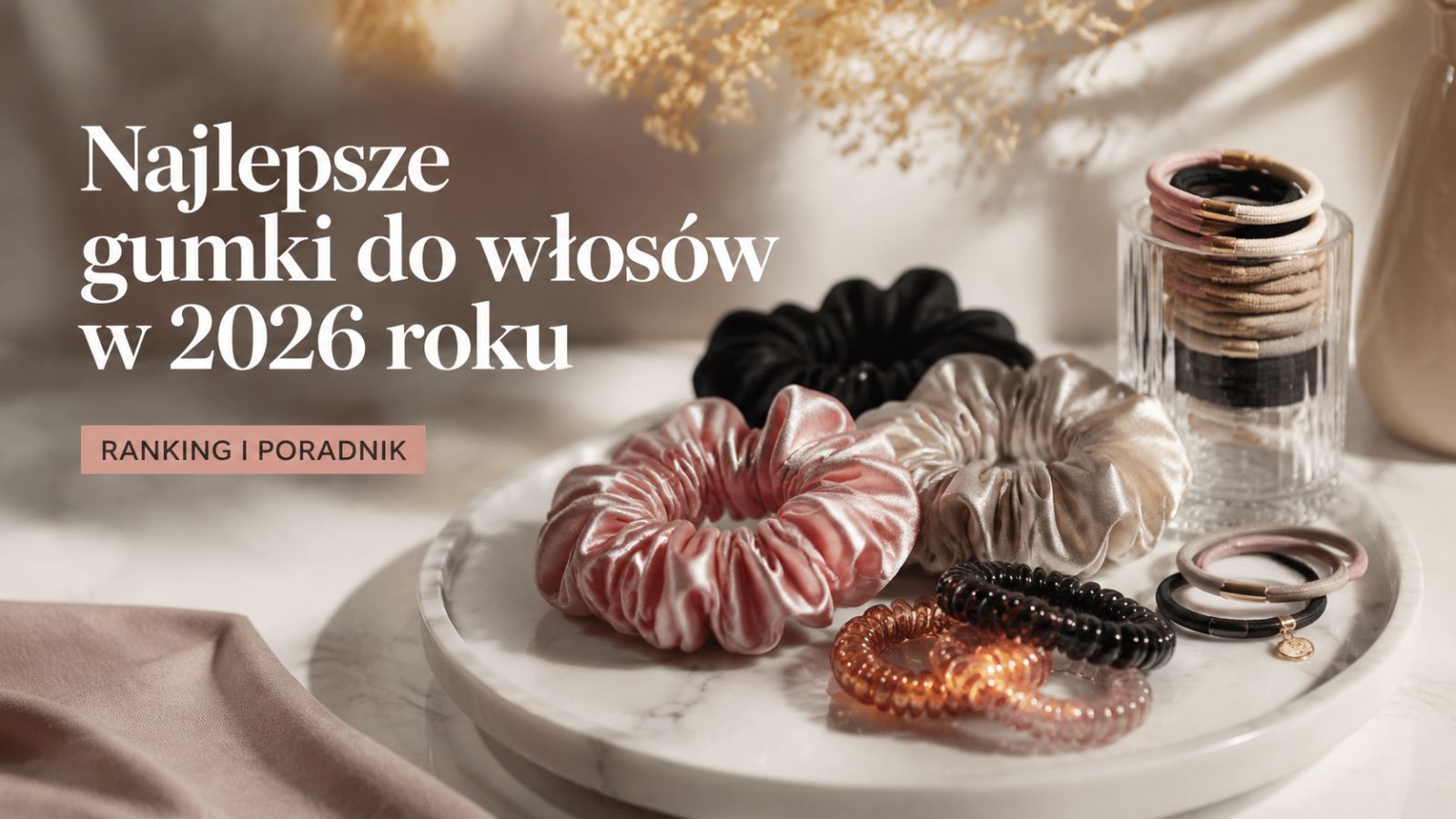 Najlepsze gumki do włosów w 2026 roku – ranking i poradnik
