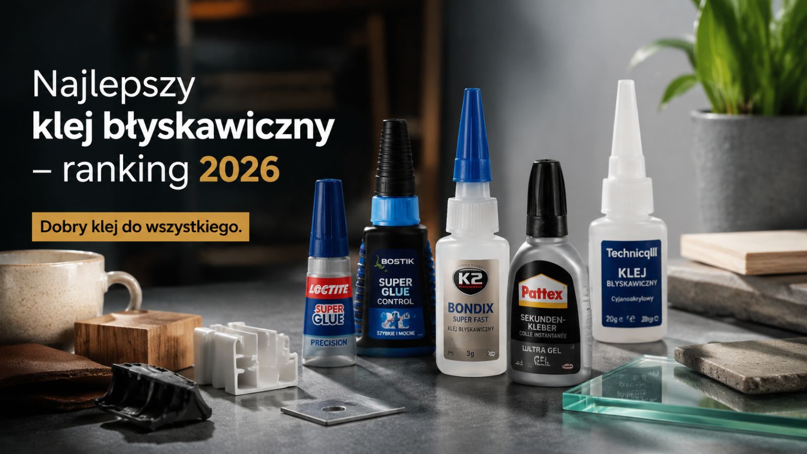 Najlepszy klej błyskawiczny – ranking 2026. Dobry klej do wszystkiego