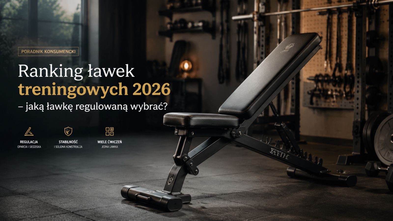 Ranking ławek treningowych 2026 – jaką ławkę regulowaną wybrać?
