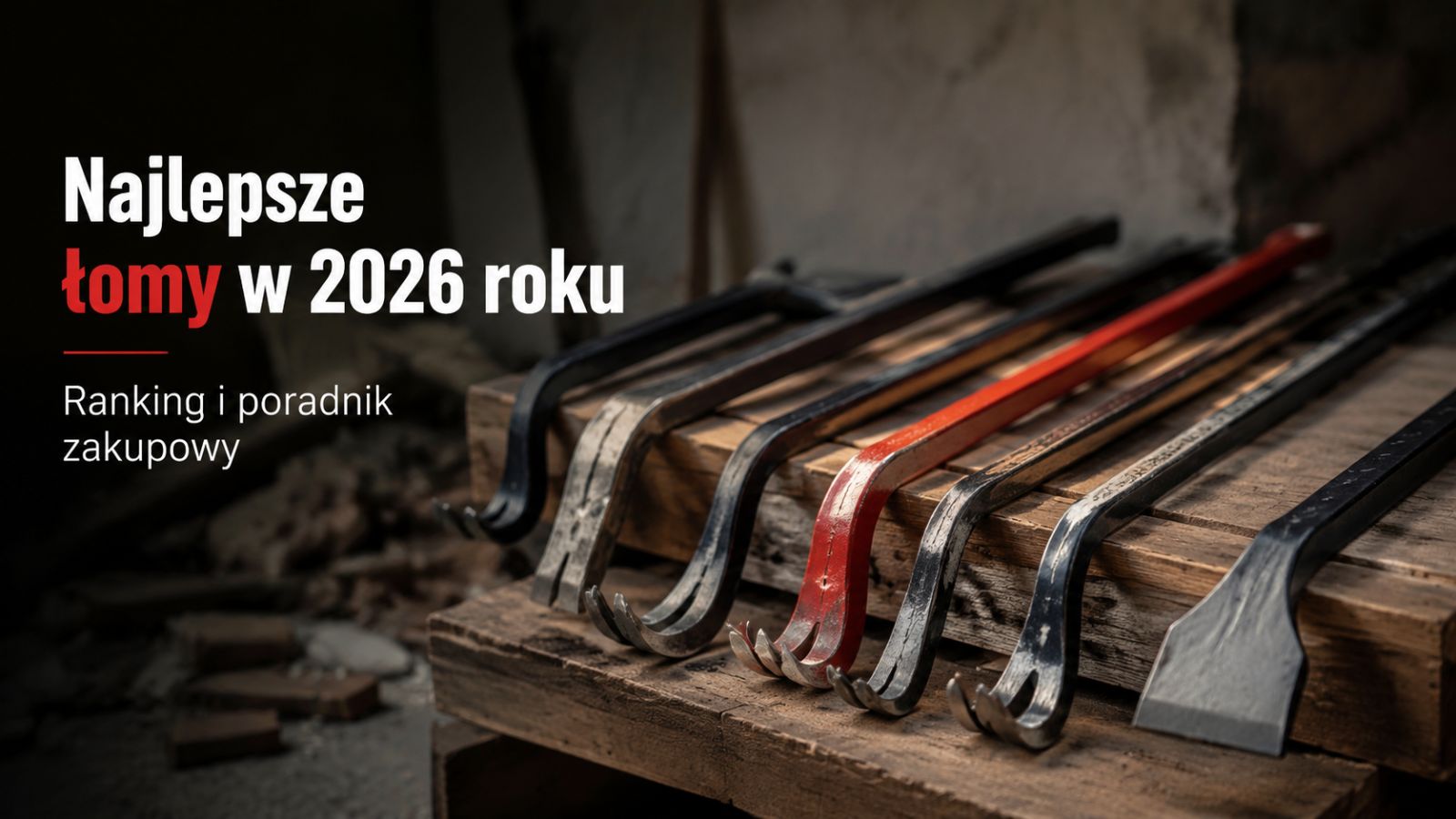 Najlepsze łomy w 2026 roku – Ranking i poradnik zakupowy