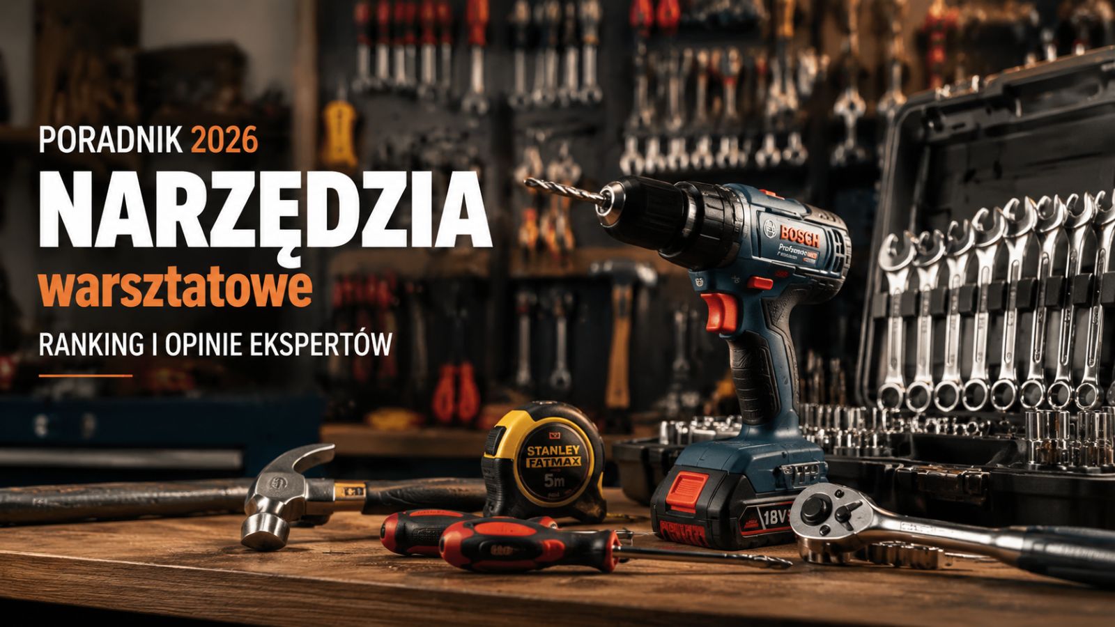Top narzędzia warsztatowe 2026 – Ranking i opinie ekspertów