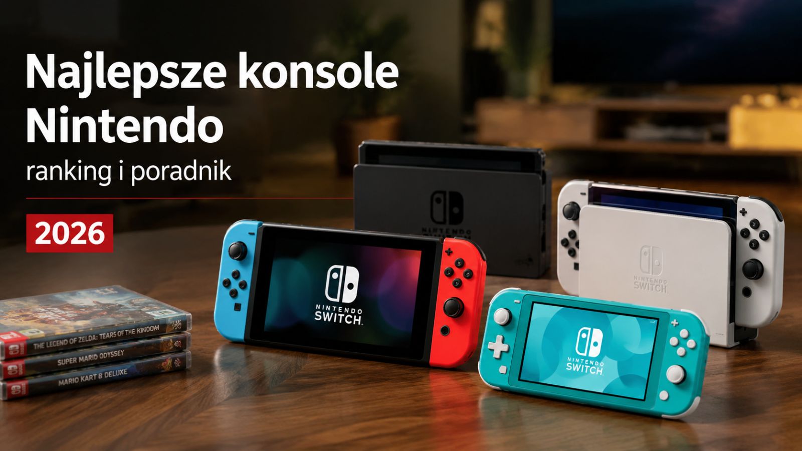 Najlepsze konsole Nintendo – ranking i poradnik 2026
