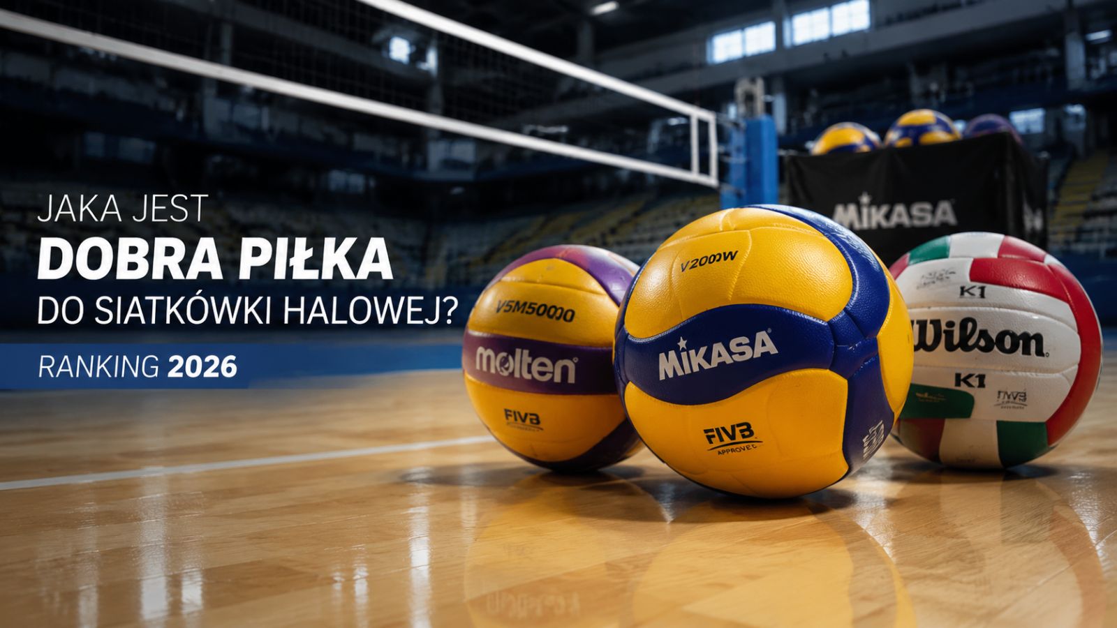 Jaka jest dobra piłka do siatkówki halowej? Ranking 2026