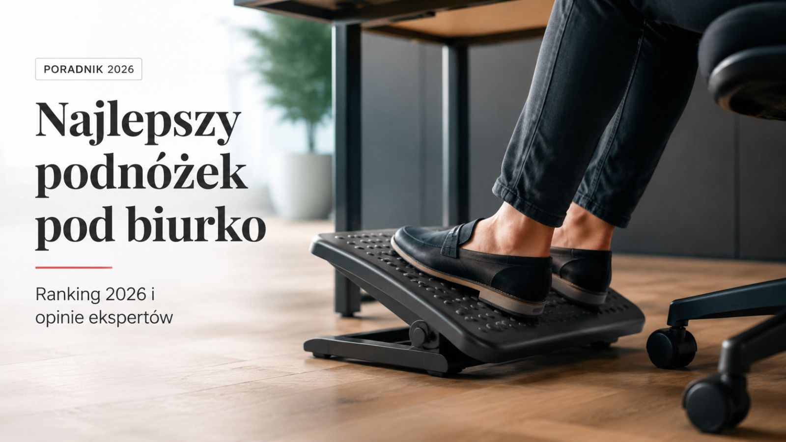 Najlepszy podnóżek pod biurko: Ranking 2026 i opinie ekspertów