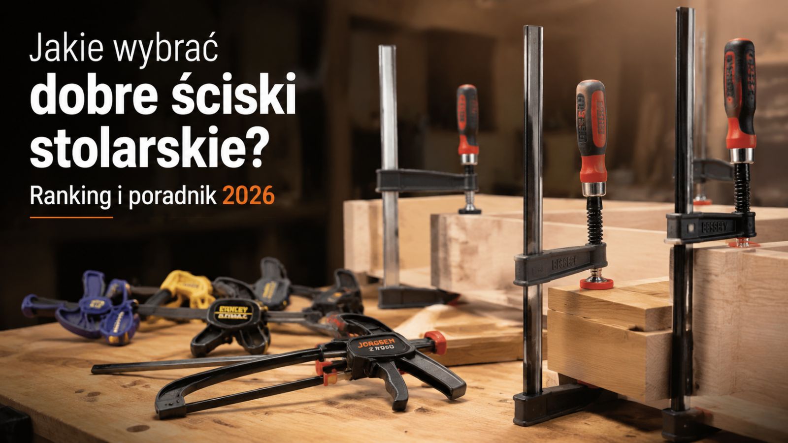 Jakie wybrać dobre ściski stolarskie? Ranking i poradnik 2026