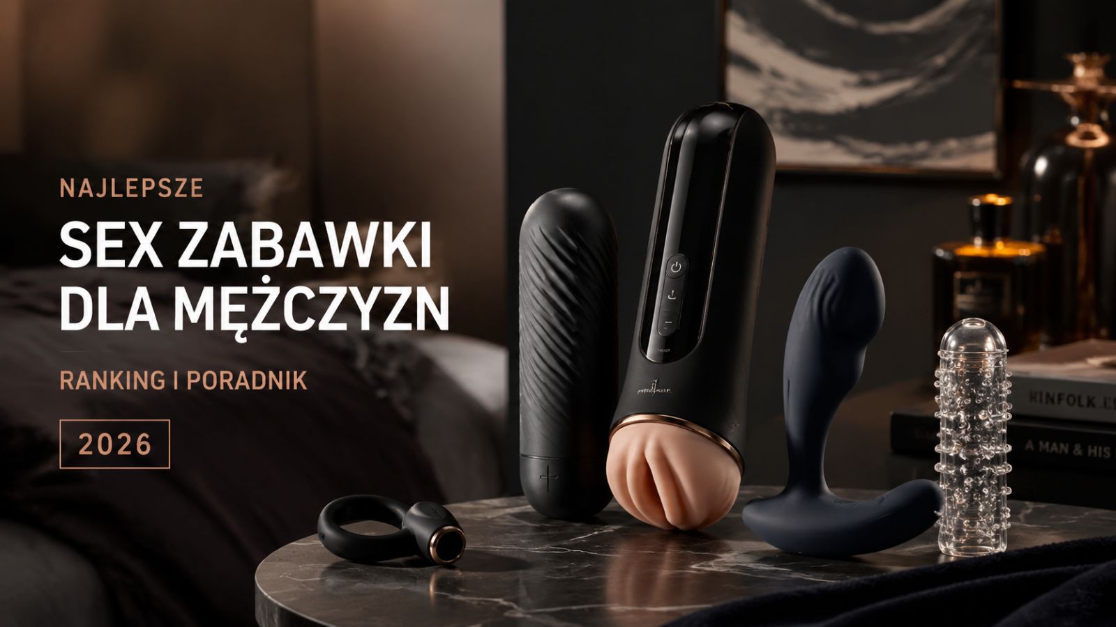 Najlepsze sex zabawki dla mężczyzn – Ranking i poradnik 2026