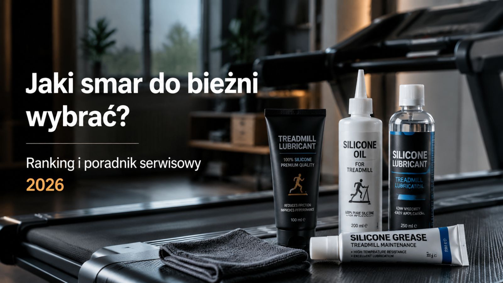 Jaki smar do bieżni wybrać? Ranking i poradnik serwisowy 2026