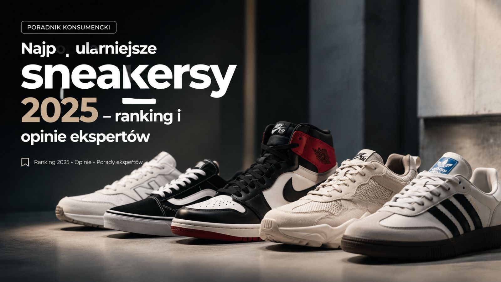 Najpopularniejsze sneakersy 2025 – ranking i opinie ekspertów