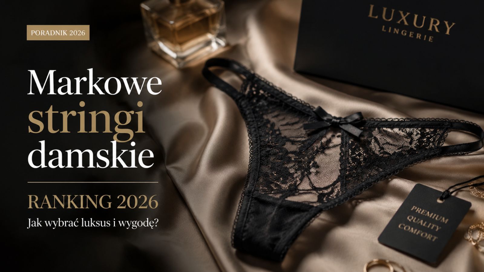 Markowe stringi damskie – ranking 2026. Jak wybrać luksus i wygodę?