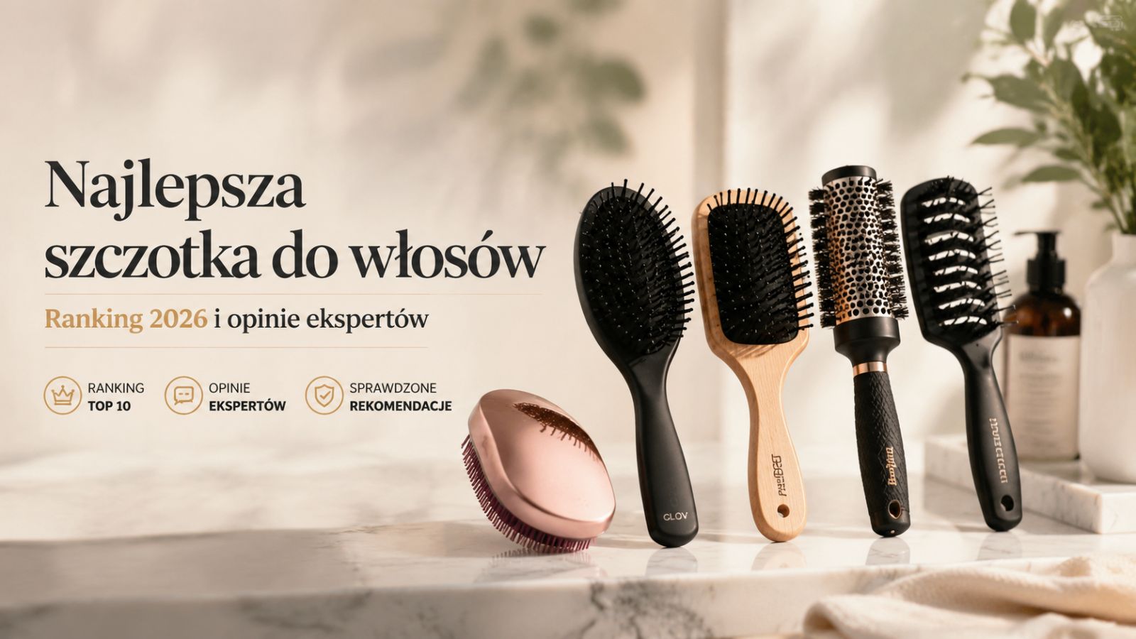 Najlepsza szczotka do włosów – Ranking 2026 i opinie ekspertów