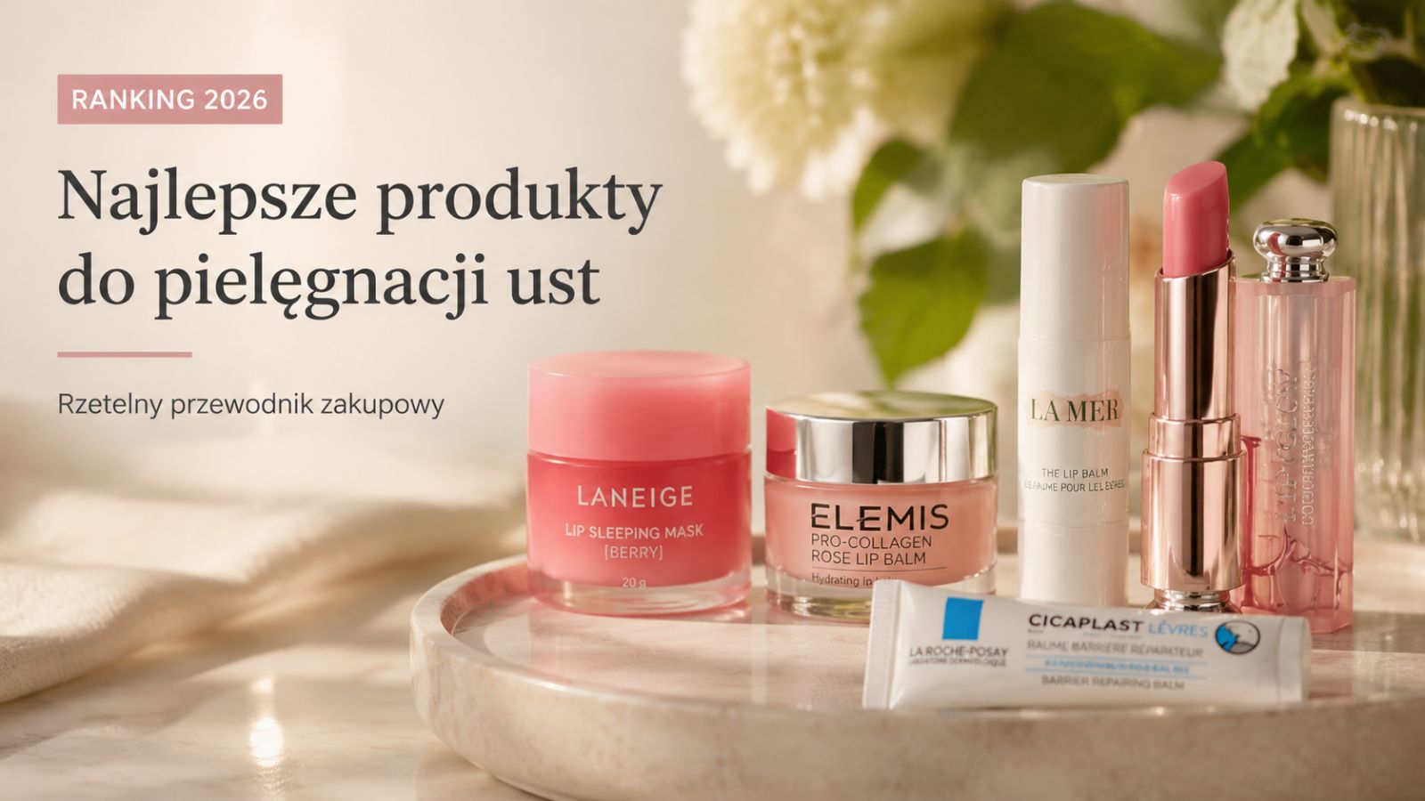 Najlepsze produkty do pielęgnacji ust – Ranking 2026