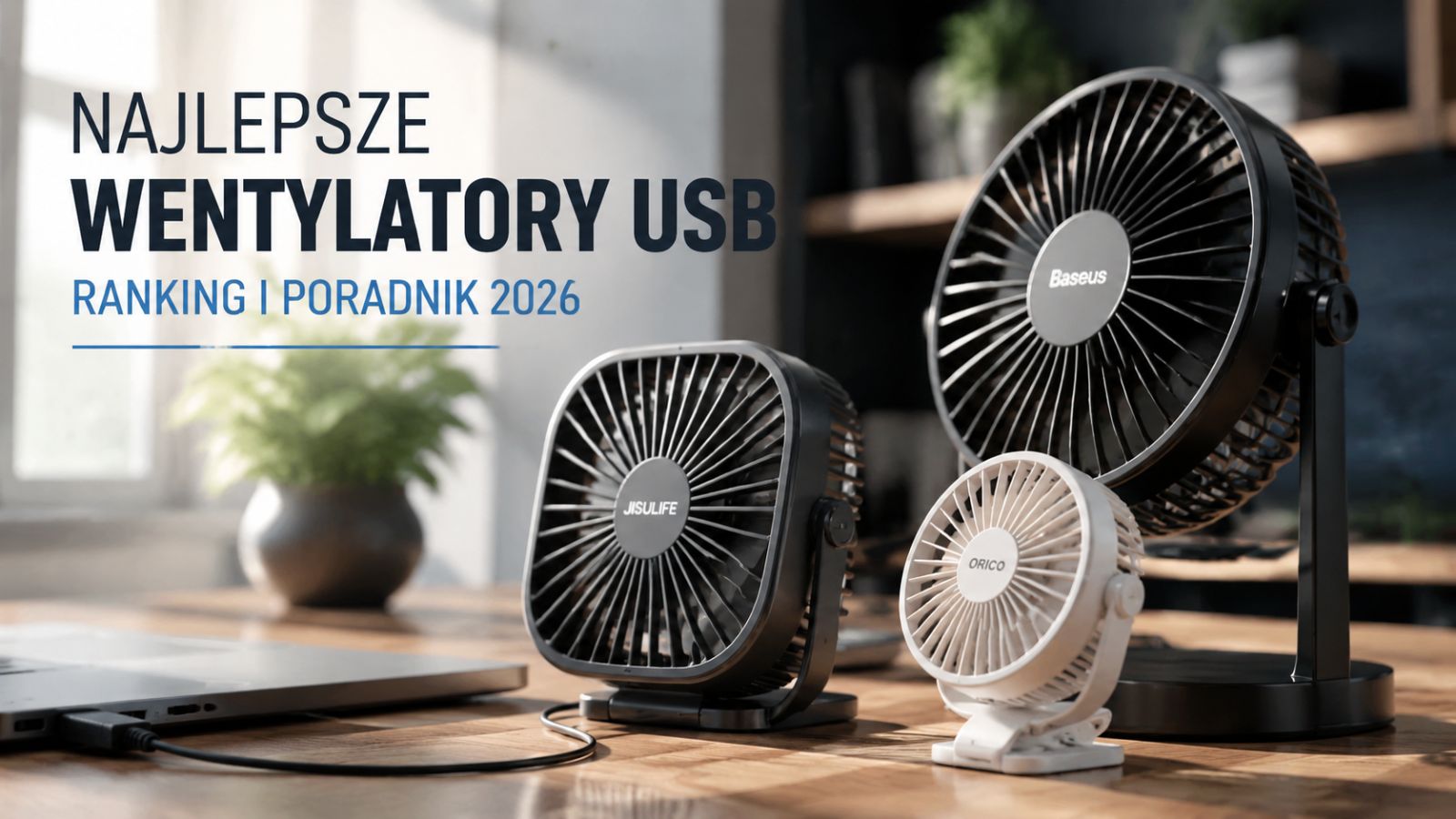 Najlepsze wentylatory USB – ranking i poradnik 2026